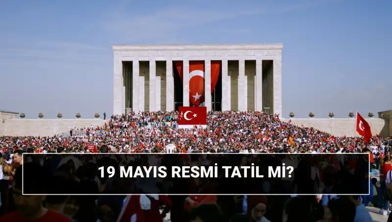 19 Mayıs Resmi Tatil mi? Anlamı ve Tarihi Önemi Nedir?
