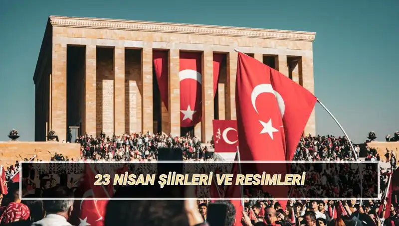 23 Nisan'a Özel Unutulmaz Şiirler: Çocuk Bayramıyla Dolu Bir Seçki