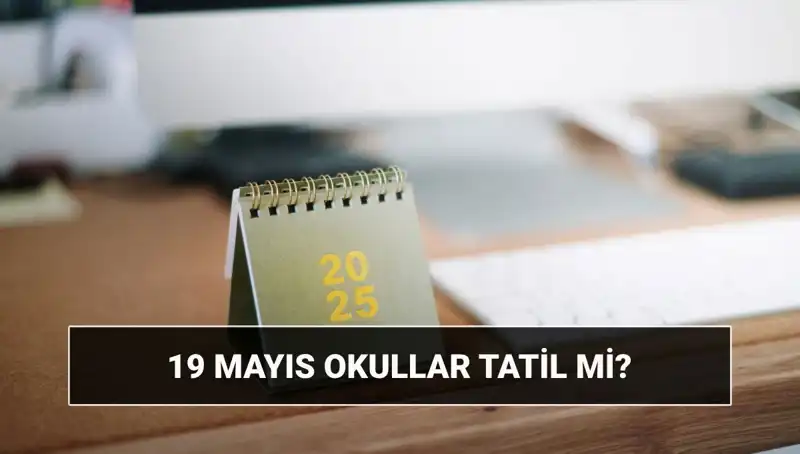 19 Mayıs’ta Okullar Tatil Mi? Üniversiteler Açık mı?