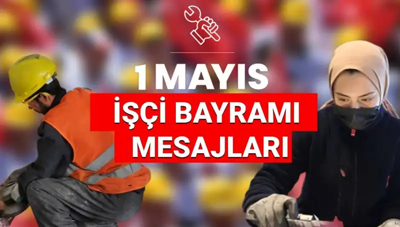 1 Mayıs İşçi Bayramı 2025: Dayanışma ve Mücadele Sözleriyle Kutlayalım