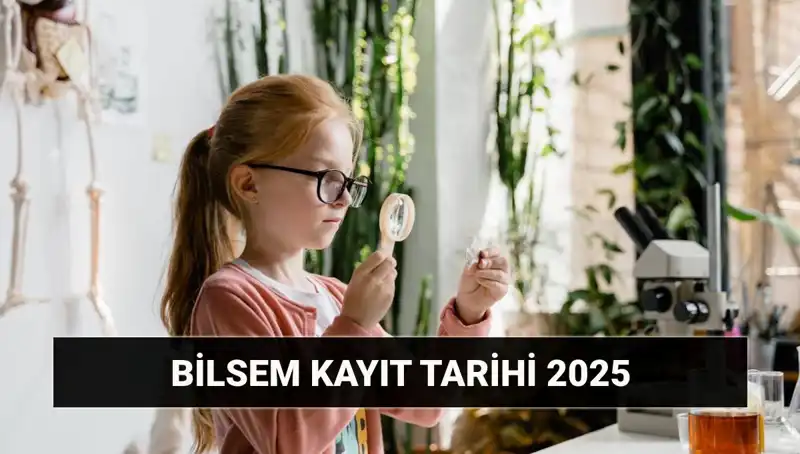 2025 BİLSEM Değerlendirme Sonuçları Açıklandı: Kayıt Tarihleri Ne Zaman?