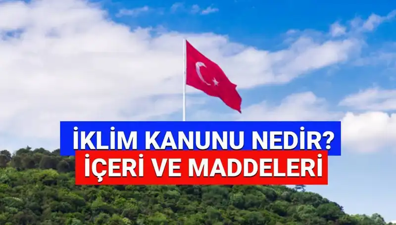 İklim Kanunu'nun Maddeleri: 2025'te Neler Değişecek?